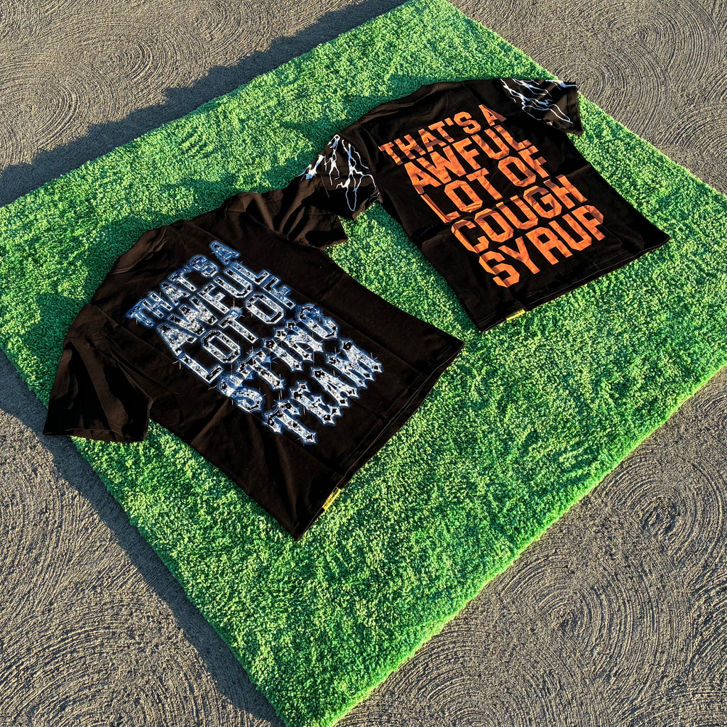 Awful Lot of Cough Syrup Tees